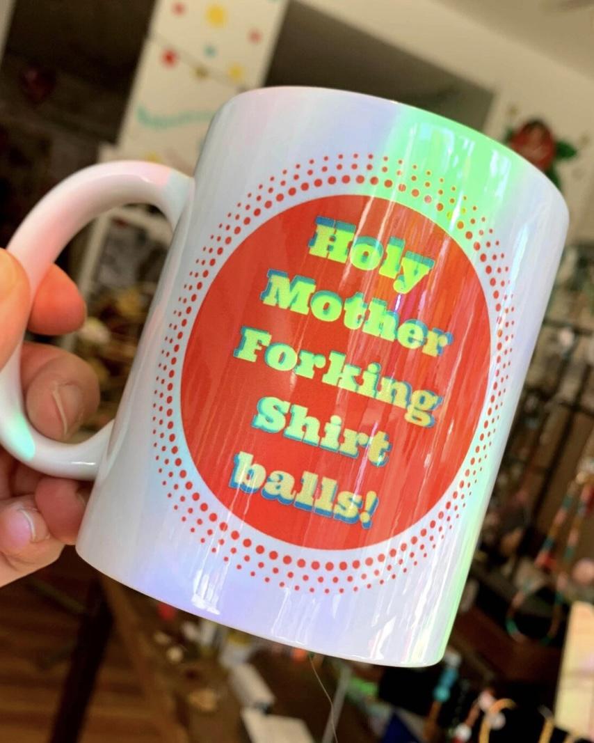 Holy Forking Shirt Balls Mug - LOCAL PICKUP ONLY - by Nice Lena