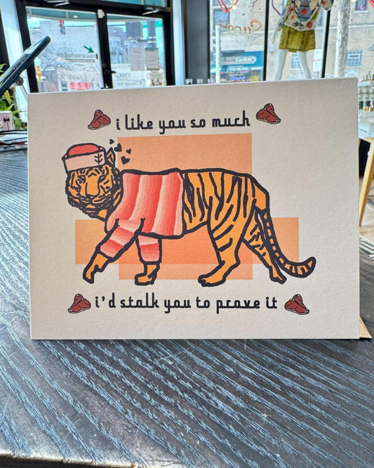 Heilo I Like You So Much I'd Stalk You to Prove It Tiger Valentine Card