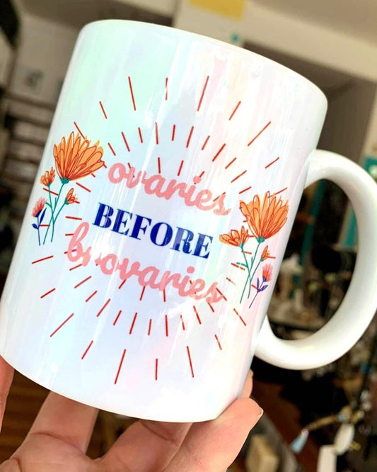 Ovaries Before Brovaries Mug - LOCAL PICKUP ONLY - by Nice Lena